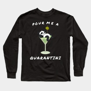 Pour Me a Quarantini Drink with Drunk Panda Long Sleeve T-Shirt